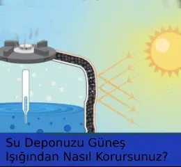 Su Deponuzu Güneş Işığından Nasıl Korursunuz?